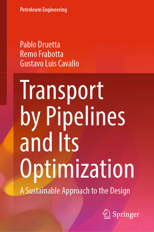 Book cover of Transport by Pipelines and Its Optimization: A Sustainable Approach to the Design (Petroleum Engineering)