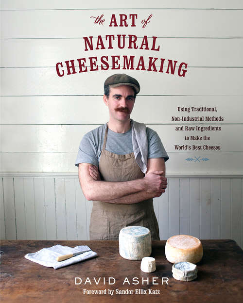 Book cover of The Art of Natural Cheesemaking