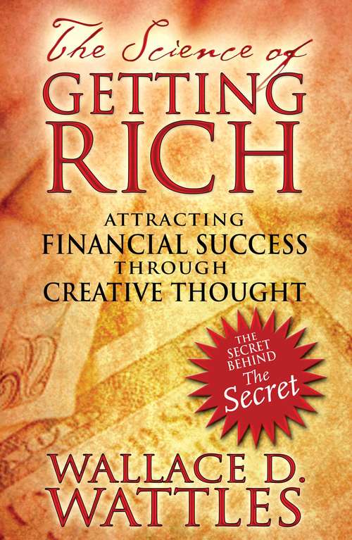 Book cover of The Science of Getting Rich: Attracting Financial Success through Creative Thought