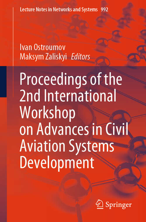 Book cover of Proceedings of the 2nd International Workshop on Advances in Civil Aviation Systems Development (2024) (Lecture Notes in Networks and Systems #992)