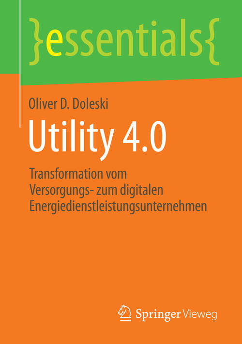 Book cover of Utility 4.0: Transformation vom Versorgungs- zum digitalen Energiedienstleistungsunternehmen (essentials)