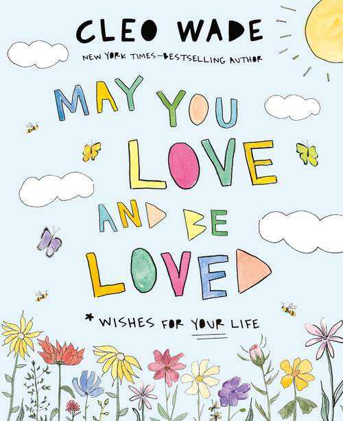 Book cover of May You Love and Be Loved: Wishes for Your Life