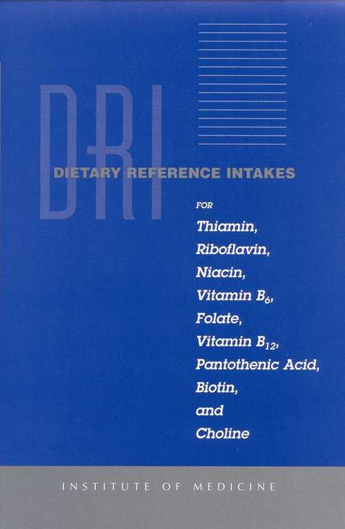 Book cover of DRI DIETARY REFERENCE INTAKES: FOR Thiamin, Riboflavin, Niacin, Vitamin B6, Folate, Vitamin B12, Pantothenic Acid, Biotin, and Choline