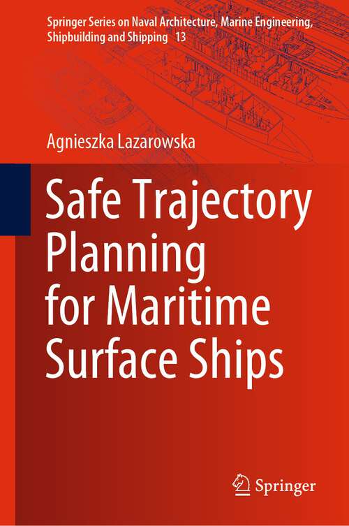 Book cover of Safe Trajectory Planning for Maritime Surface Ships (1st ed. 2022) (Springer Series on Naval Architecture, Marine Engineering, Shipbuilding and Shipping #13)