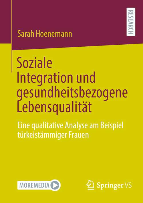 Book cover of Soziale Integration und gesundheitsbezogene Lebensqualität: Eine qualitative Analyse am Beispiel türkeistämmiger Frauen (1. Aufl. 2023)