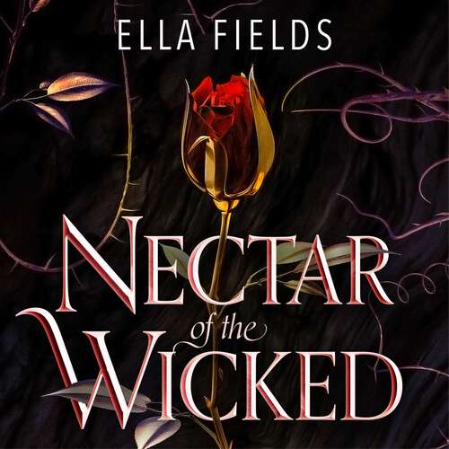 Book cover of Nectar of the Wicked: A HOT enemies-to-lovers and marriage of convenience dark fantasy romance! (Deadly Divine duet)