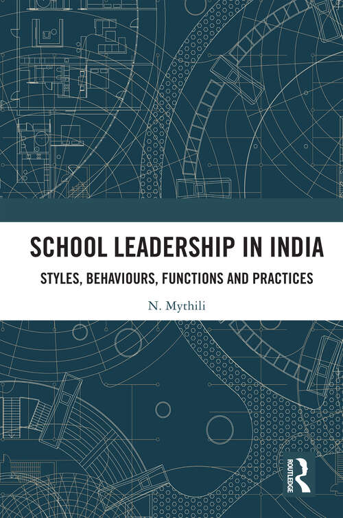 Book cover of School Leadership in India: Styles, Behaviours, Functions and Practices