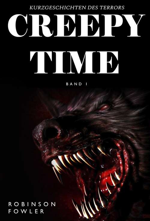 Book cover of Creepy Time Band 1 : Kurzgeschichten des Terrors (Creepy Time #1)