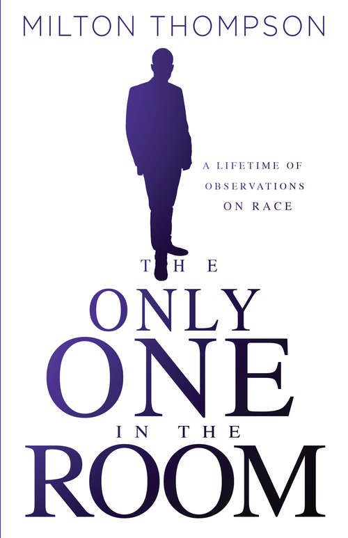 Book cover of The Only One In The Room: A Lifetime of Observations on Race