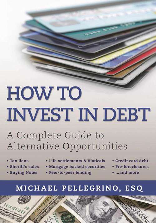 Book cover of How To Invest in Debt: A Complete Guide to Alternative Opportunities