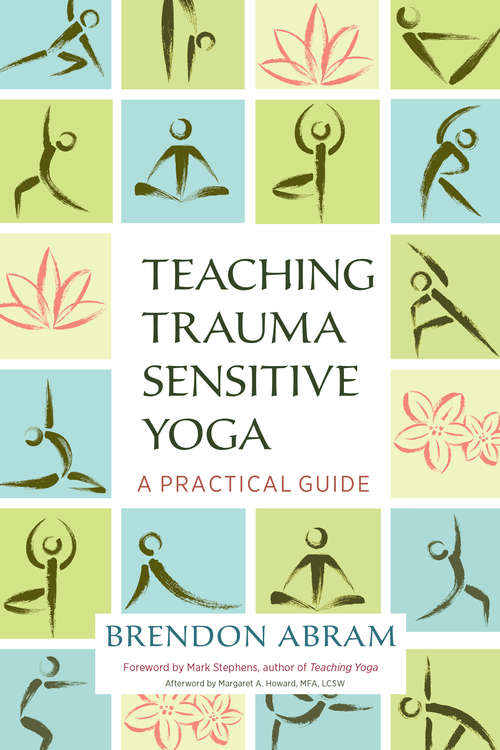 Book cover of Teaching Trauma-Sensitive Yoga: A Practical Guide