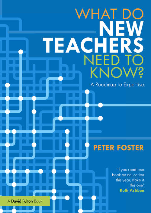 Book cover of What Do New Teachers Need to Know?: A Roadmap to Expertise