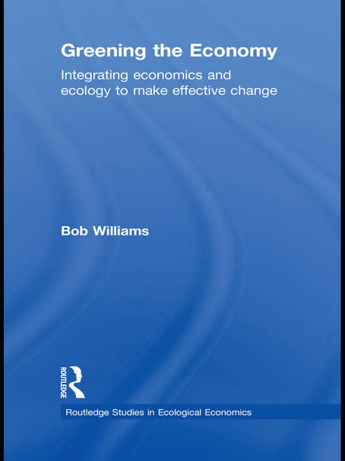 Book cover of Greening the Economy: Integrating Economics and Ecology to Make Effective Change