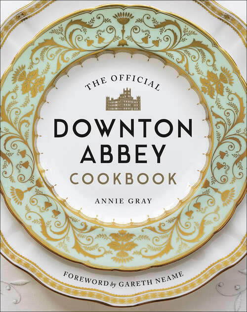 Book cover of The Official Downton Abbey Cookbook (Downton Abbey Cookery)