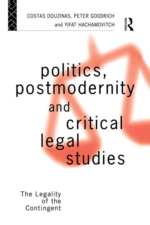 Book cover of Politics, Postmodernity and Critical Legal Studies: The Legality of the Contingent