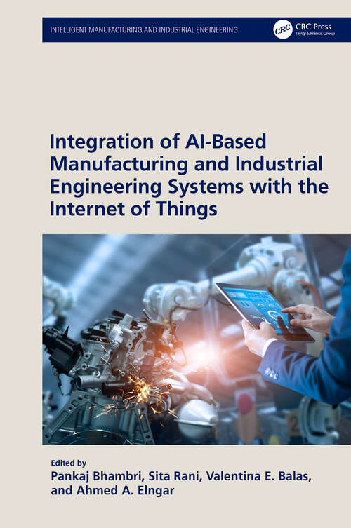 Book cover of Integration of AI-Based Manufacturing and Industrial Engineering Systems with the Internet of Things (Intelligent Manufacturing and Industrial Engineering)