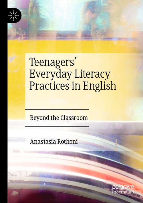 Book cover of Teenagers’ Everyday Literacy Practices in English: Beyond the Classroom (1st ed. 2019)