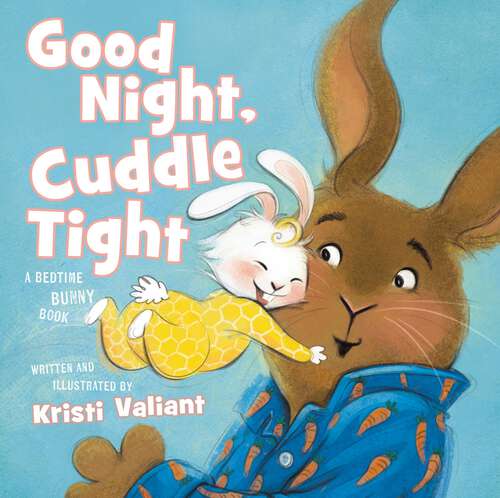 Book cover of Good Night, Cuddle Tight: A Bedtime Bunny Book (Bunny Tails)