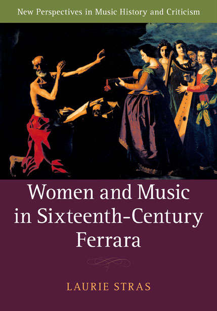 Book cover of Women and Music in Sixteenth-Century Ferrara (New Perspectives in Music History and Criticism #28)