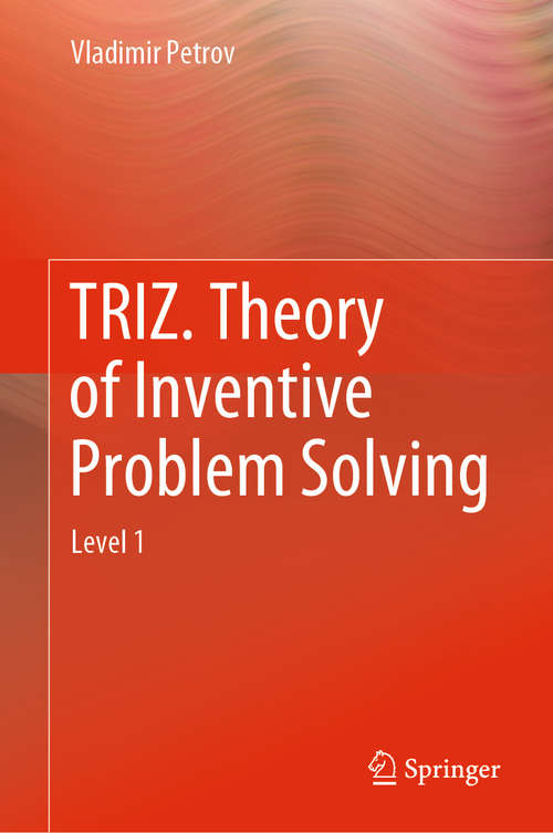 Book cover of TRIZ. Theory of Inventive Problem Solving: Level 1 (1st ed. 2019)