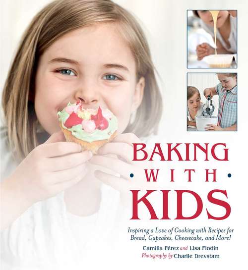 Book cover of Baking with Kids: Inspiring a Love of Cooking with Recipes for Bread, Cupcakes, Cheesecake, and More!