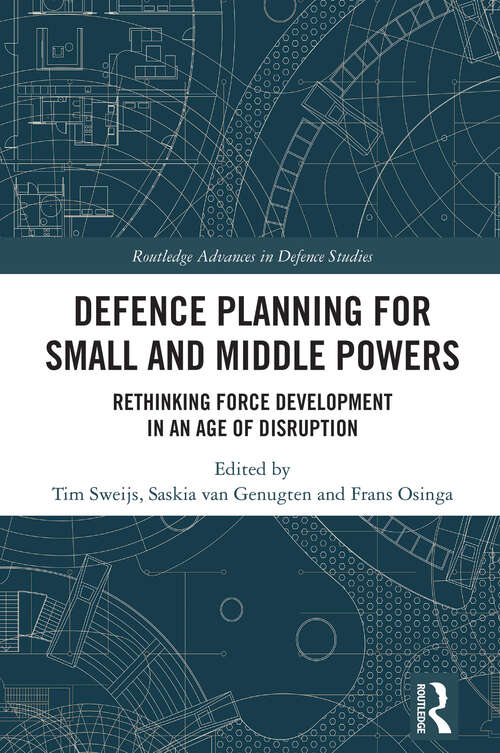 Book cover of Defence Planning for Small and Middle Powers: Rethinking Force Development in an Age of Disruption (Routledge Advances in Defence Studies)