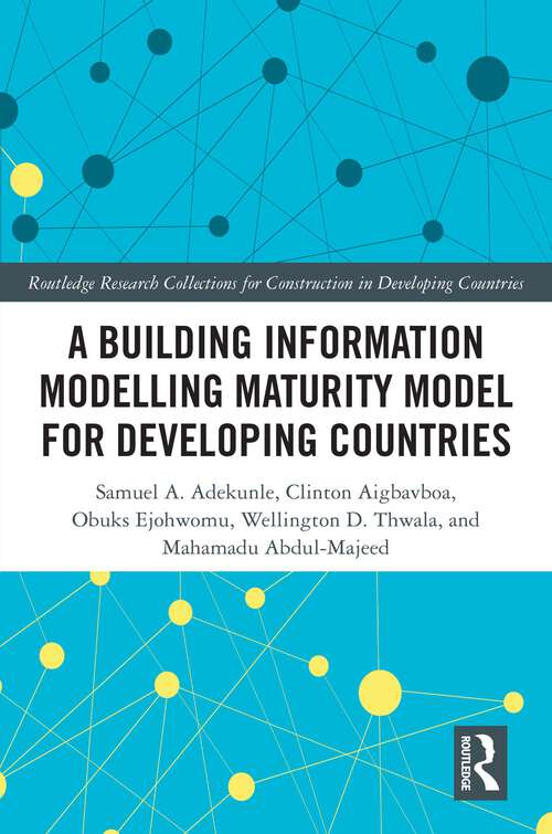 Book cover of A Building Information Modelling Maturity Model for Developing Countries (Routledge Research Collections for Construction in Developing Countries)