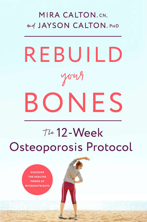 Book cover of Rebuild Your Bones: The 12-Week Osteoporosis Protocol