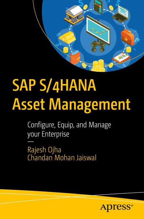 Book cover of SAP S/4HANA Asset Management: Configure, Equip, and Manage your Enterprise (1st ed.)