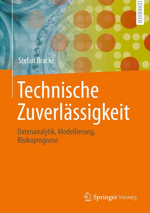 Book cover of Technische Zuverlässigkeit: Datenanalytik, Modellierung, Risikoprognose (1. Aufl. 2022)