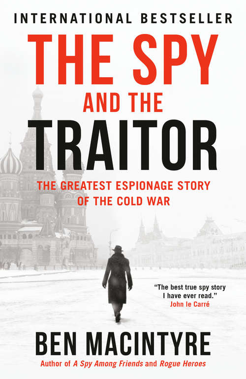 Book cover of The Spy and the Traitor: The Greatest Espionage Story of the Cold War