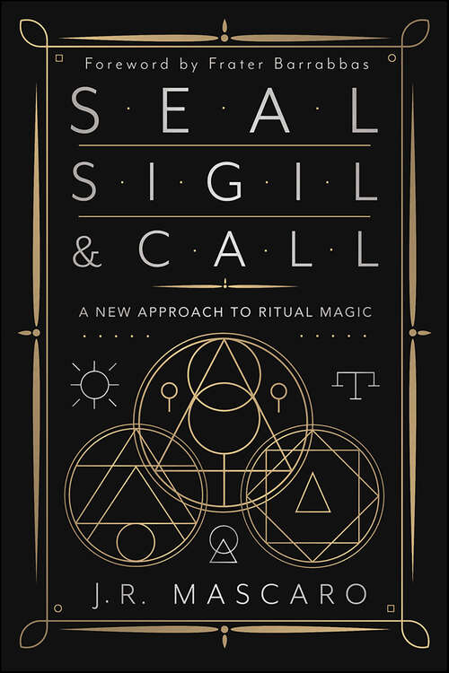 Book cover of Seal, Sigil & Call: A New Approach to Ritual Magic