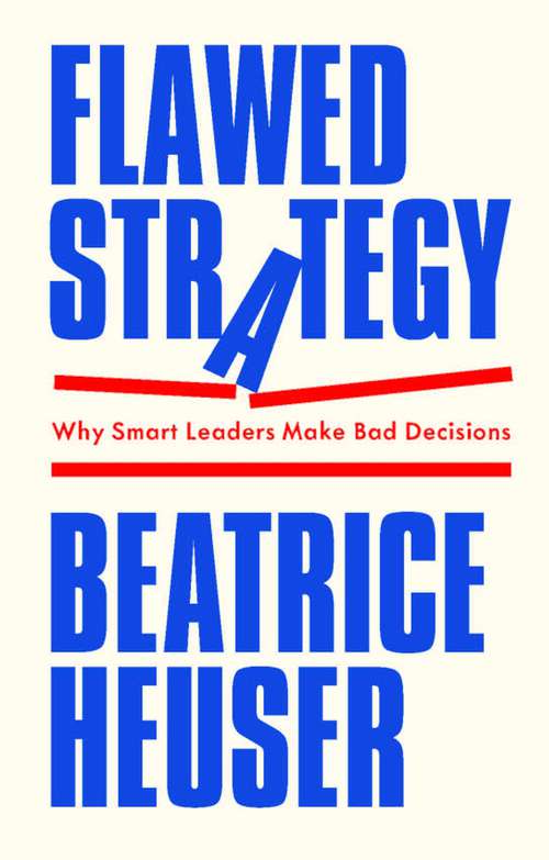 Book cover of Flawed Strategy: Why Smart Leaders Make Bad Decisions