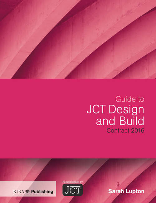 Book cover of Guide to JCT Design and Build Contract 2016: Contract 2016