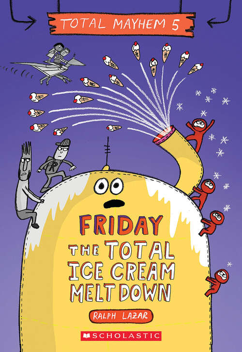 Book cover of Friday – The Total Ice Cream Meltdown (Total Mayhem)