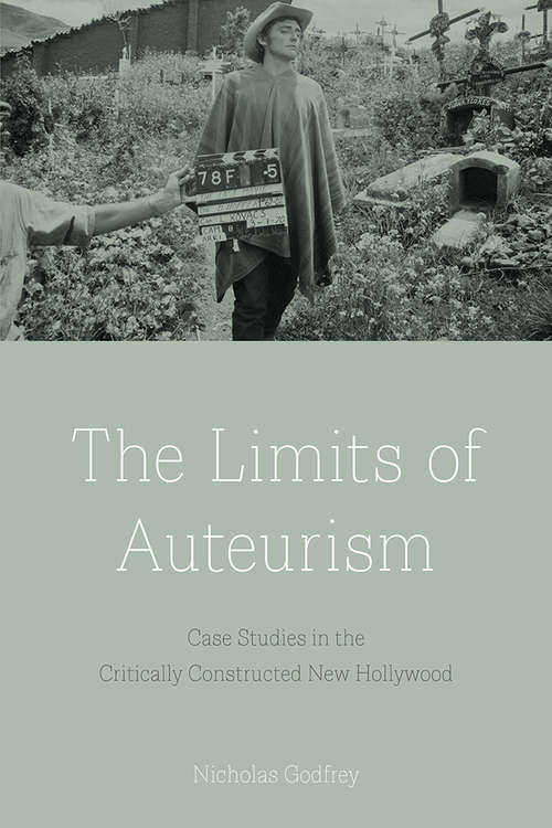 Book cover of The Limits of Auteurism: Case Studies in the Critically Constructed New Hollywood