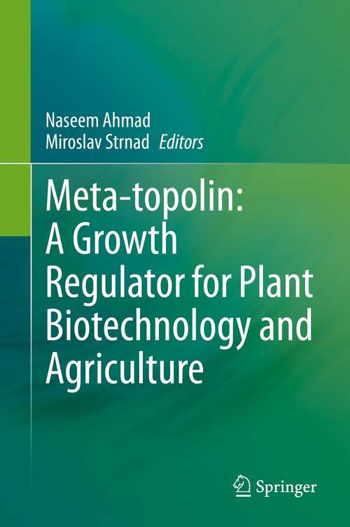 Book cover of Meta-topolin: A Growth Regulator for Plant Biotechnology and Agriculture (1st ed. 2021)