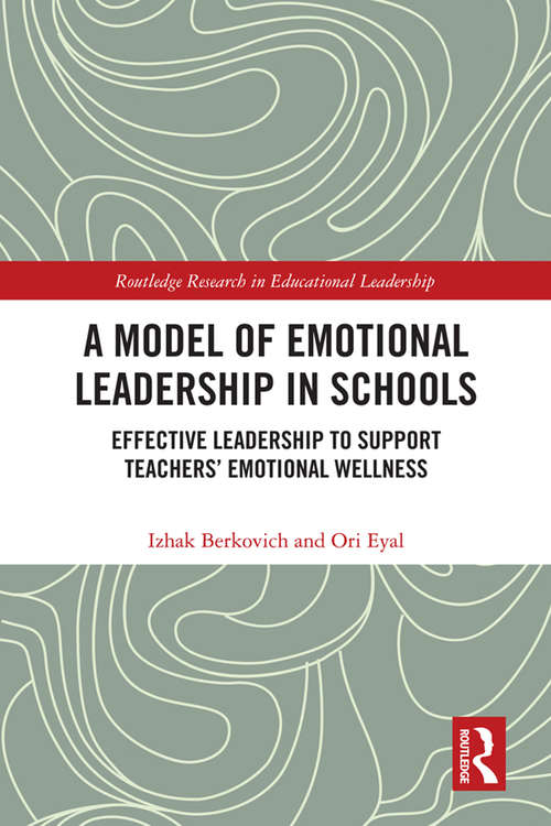 Book cover of A Model of Emotional Leadership in Schools: Effective Leadership to Support Teachers’ Emotional Wellness (Routledge Research in Educational Leadership)