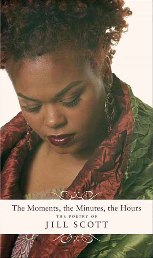 Book cover of The Moments, the Minutes, the Hours: The Poetry of Jill Scott