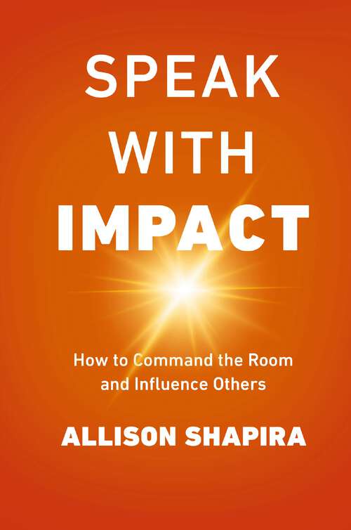 Book cover of Speak with Impact: How to Command the Room and Influence Others (First Edition)
