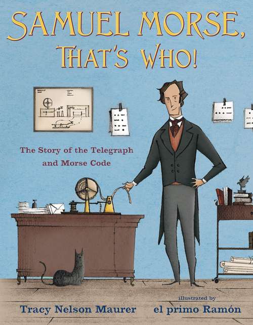 Book cover of Samuel Morse, That's Who!: The Story of the Telegraph and Morse Code
