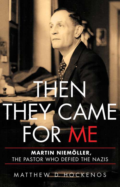 Book cover of Then They Came for Me: Martin Niemöller, the Pastor Who Defied the Nazis