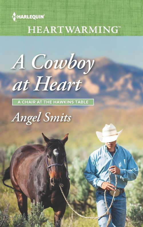 Book cover of A Cowboy at Heart: A Clean Romance (Original) (A Chair at the Hawkins Table #7)