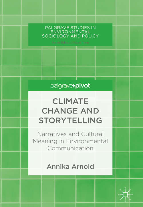 Book cover of Climate Change and Storytelling: Narratives and Cultural Meaning in Environmental Communication (Palgrave Studies in Environmental Sociology and Policy)