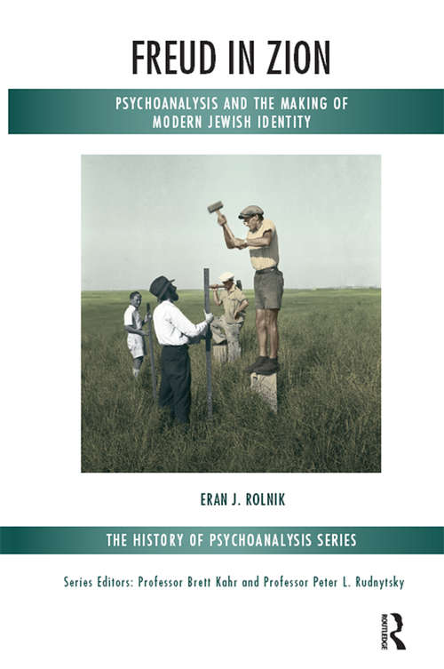 Book cover of Freud in Zion: Psychoanalysis and the Making of Modern Jewish Identity (The History of Psychoanalysis Series)