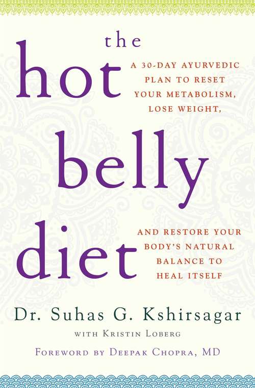 Book cover of The Hot Belly Diet: A 30-Day Ayurvedic Plan to Reset Your Metabolism, Lose Weight, and Restore Your Body's Natural Balance to Heal Itself
