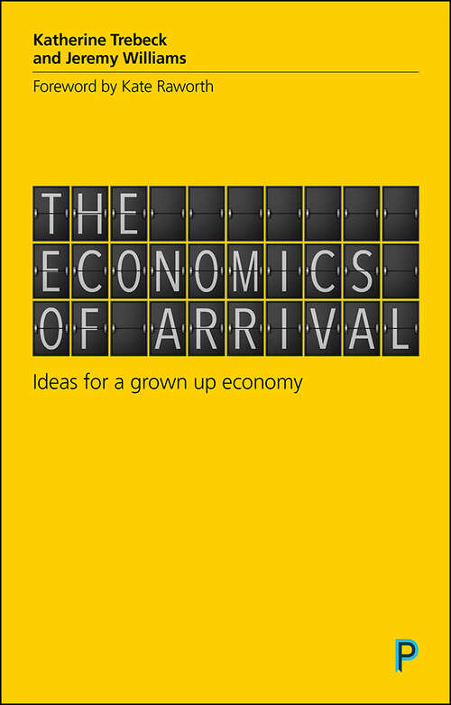 Book cover of The Economics of Arrival: Ideas for a Grown-Up Economy