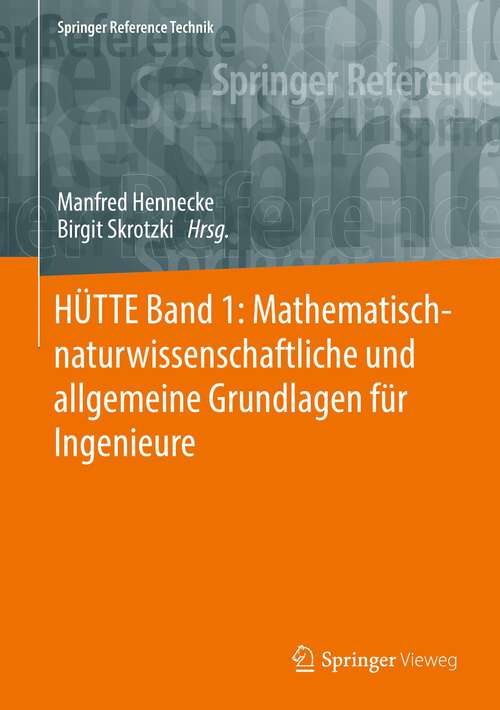 Book cover of HÜTTE Band 1: Mathematisch-naturwissenschaftliche und allgemeine Grundlagen für Ingenieure (35. Aufl. 2022) (Springer Reference Technik)