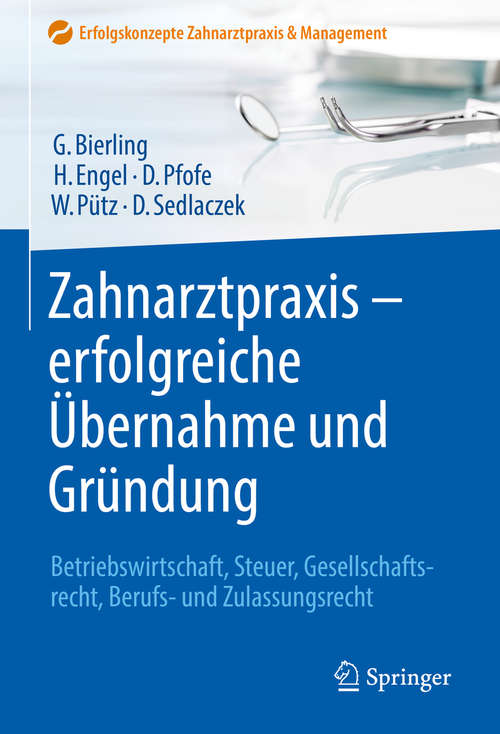 Book cover of Zahnarztpraxis - erfolgreiche Übernahme und Gründung: Betriebswirtschaft, Steuer, Gesellschaftsrecht, Berufs- und Zulassungsrecht (1. Aufl. 2020) (Erfolgskonzepte Zahnarztpraxis & Management)