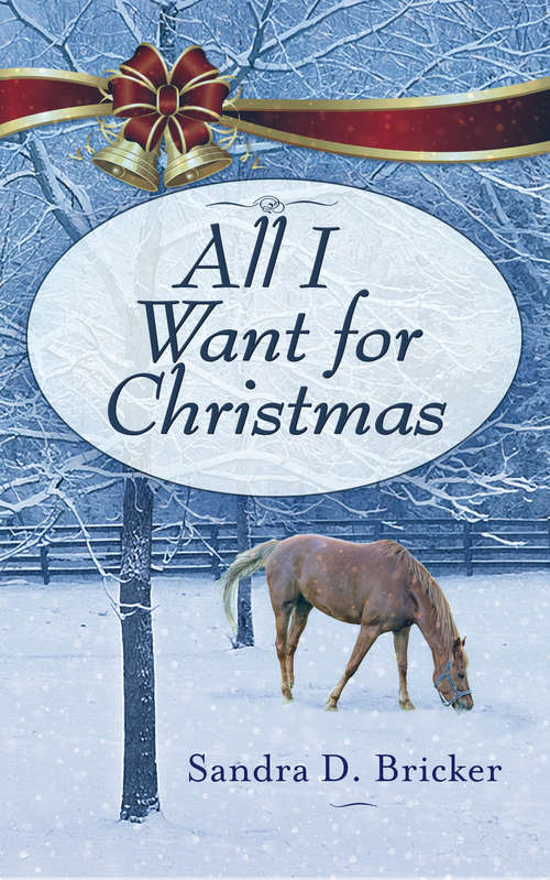 Book cover of All I Want for Christmas: A Novella (Sleigh Bells Ring)